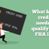 FHA Loan Approval: Credit Check Facts